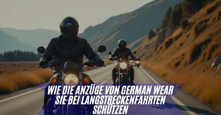 Wie German Wear Anzüge Sie auf Langstreckenfahrten sicher machen