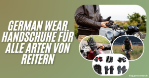 Die besten German Wear Handschuhe für alle Arten von Reitern