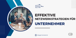 Effektive Netzwerkstrategien für Unternehmer So baust du echte Business-Kontakte auf