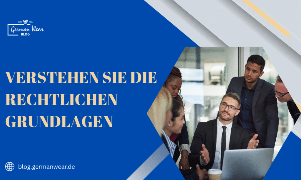 Verstehen Sie die rechtlichen Grundlagen